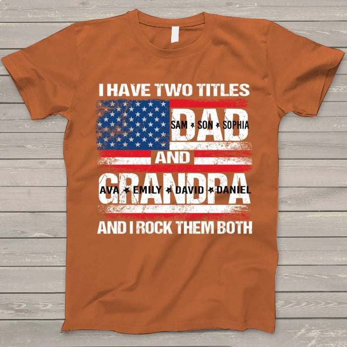 Personalized T Shirt For Grandpa With Kids Name I Have Two Titles USA Flag Shirt