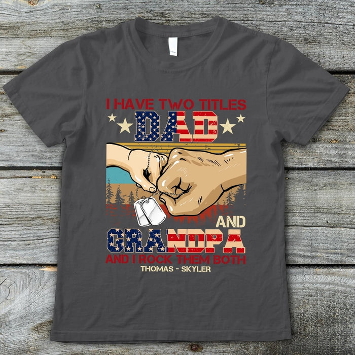 Personalized Shirt For Dad Flag American Art Print Shirt For Father's Day I Have Two Titles Dad And Grandpa