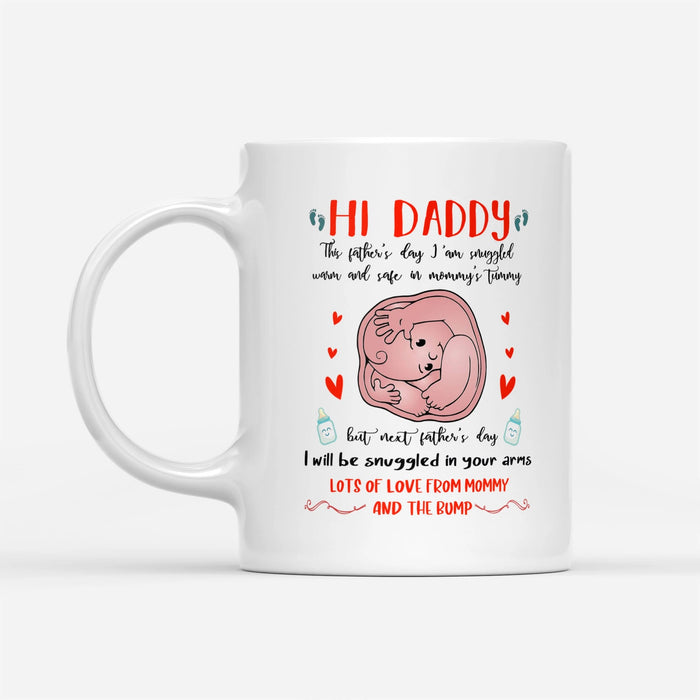 Personalized Coffee Mug Hi Daddy This Father's Day I'll Be Snuggled Up In Mommy's Tummy White Mugs Custom Kid Name