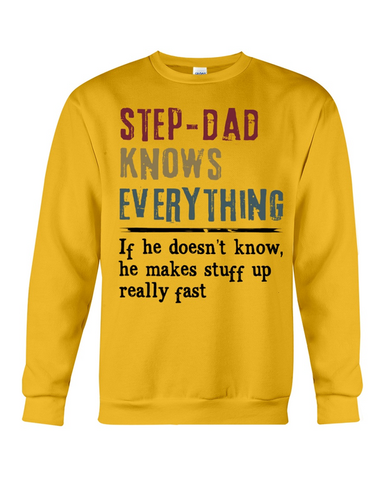 Step-Dad Knows Everything If He Doesn't Know He Makes Stuff Up Really Fast Shirt For Step-Dad