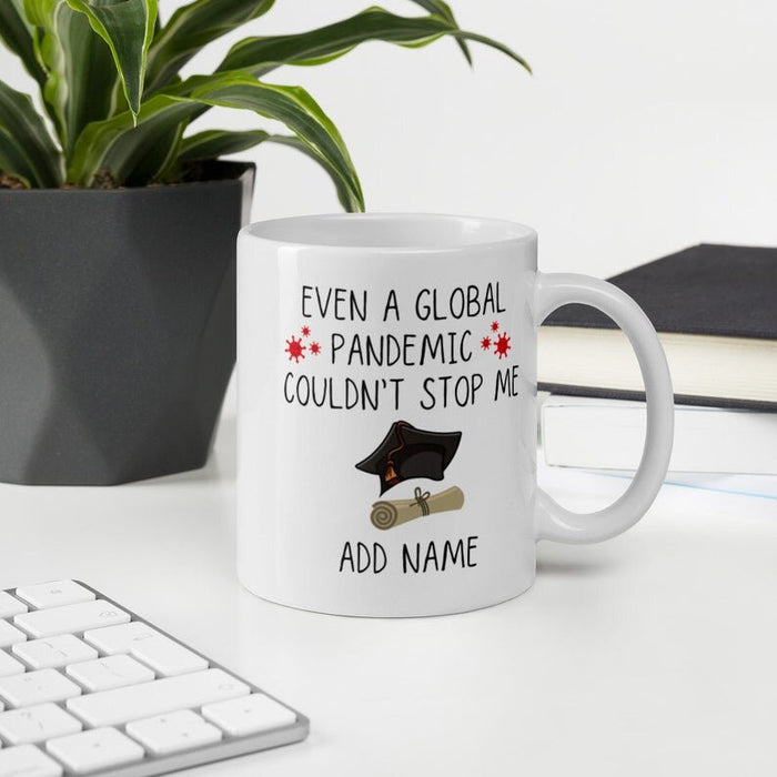 Personalized Mug For Graduate Even A Global Pandemic Couldn't Stop Me Happy Graduate