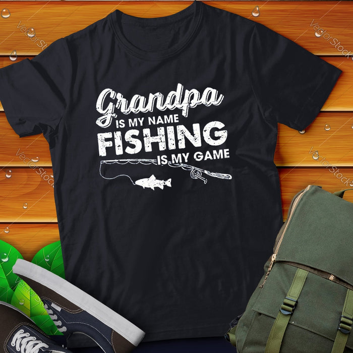 Shirt For Father's Day Grandpa Is My Name Fishing Is My Game Gifts For Papa