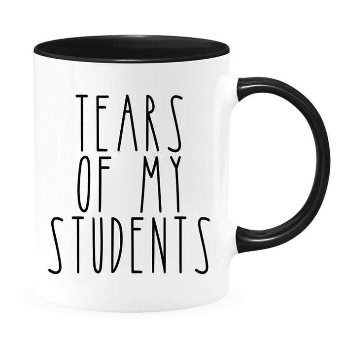 Accent Mug For Teacher Tears Of My Students Funny and Witty Gift Ideas From Student 11oz Coffee Mug