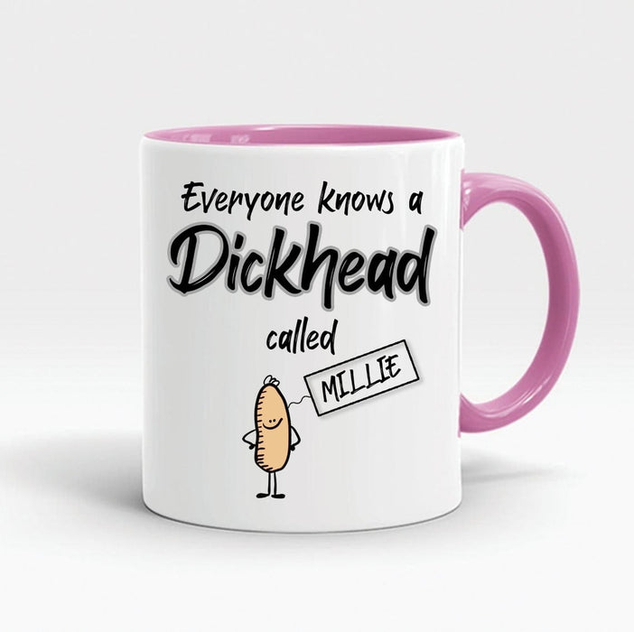 Personalized Accent Mug For Men Everyone Knows A Dickhead Called Custom Name Funny Coffee Mug Ceramic 11oz