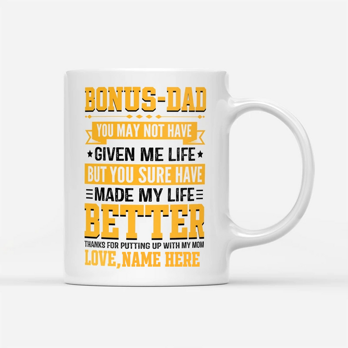Personalized Bonus Dad Coffee Mug You May Not Have Given Me Life Funny Stepdad Gifts For Father's Day