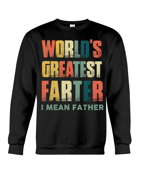 World's Greatest Farther I Mean Father Shirt For Dad T Shirt And Hoodie For Farther's Day