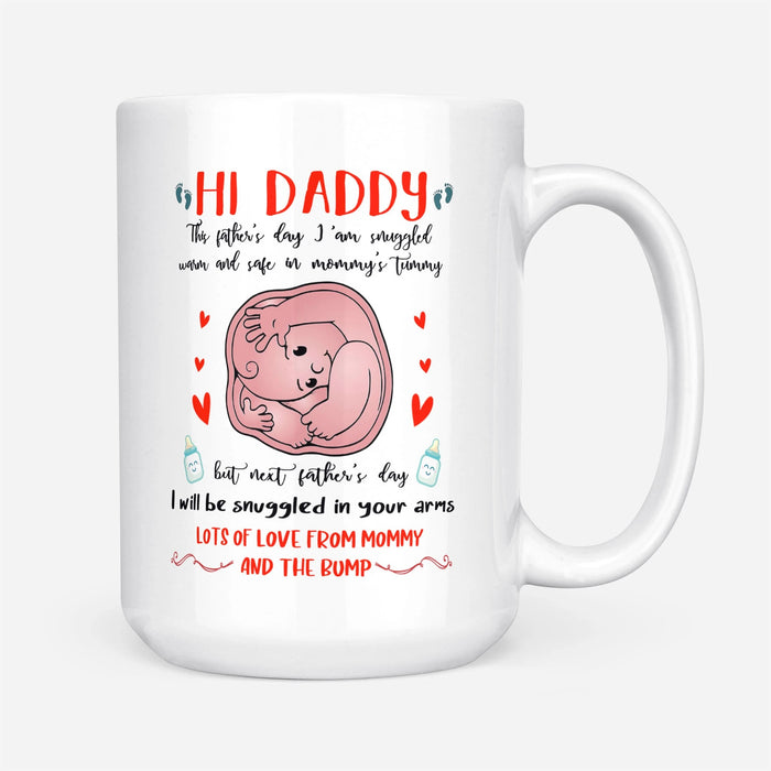 Personalized Coffee Mug Hi Daddy This Father's Day I'll Be Snuggled Up In Mommy's Tummy White Mugs Custom Kid Name