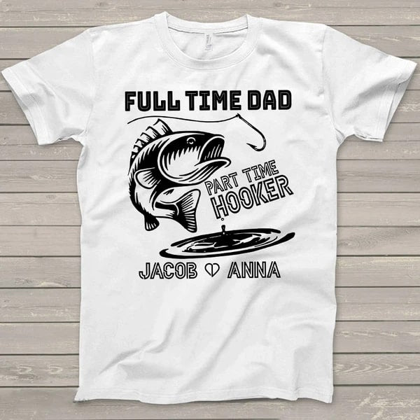 Personalized Shirt For Daddy Full Time Dad Part Time Hooker Custom Kids Name Design Printed Shirts