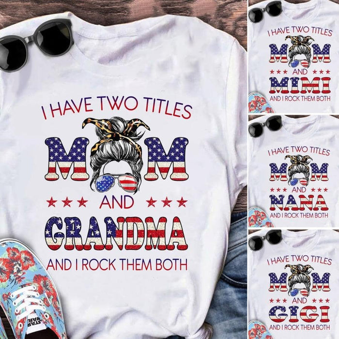 Personalized I Have Two Titles Mom and Grandma Tshirt 4th Of July Funny Gifts for New Mimi