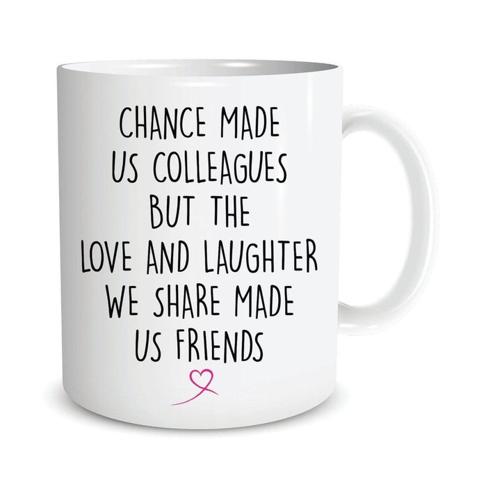 Mug Chance Made Us Colleagues But Love And Laughters We Share Made Us Friend 11oz 15oz Coffee Mug Leaving Gift