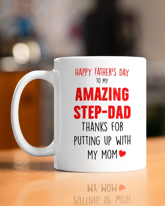 Coffee Mug To My Amazing Step Dad Thanks For Putting Up With My Mom Mug 11Oz 15Oz Ceramic Mug