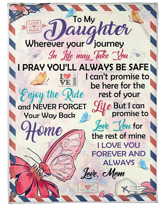 Personalized To My Daughter Love Mail Blanket Wherever Your Journey In Life May Take Flower & Butterfly Printed