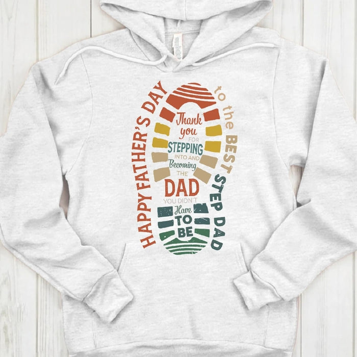 Shirt For Step Dad Thank You For Stepping Into And Becoming The Dad You Didn't Have To Be