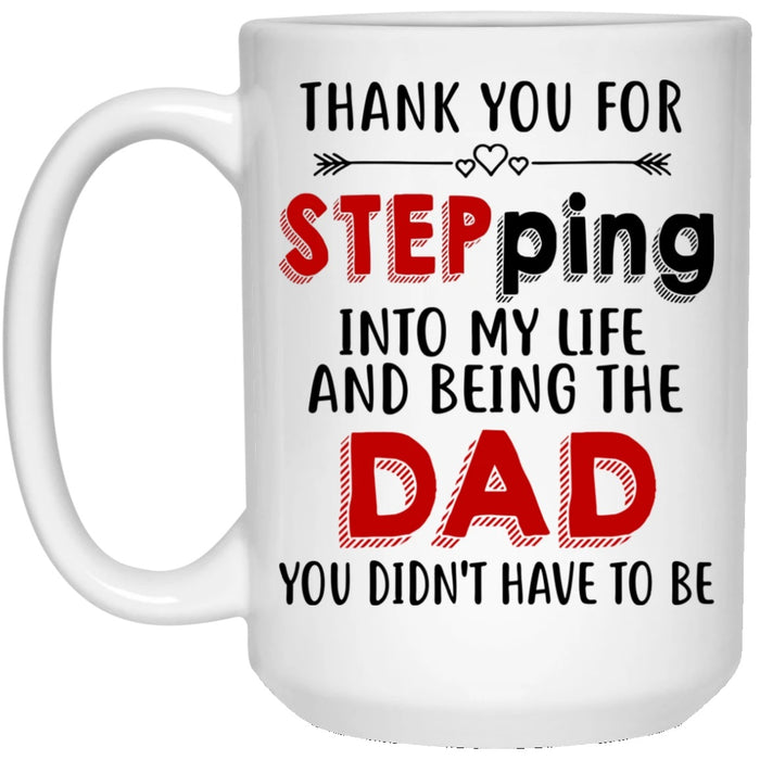 Coffee Mug For Bonus Dad Thank You For Stepping Into My Life Mug 11Oz 15Oz Ceramic Mug