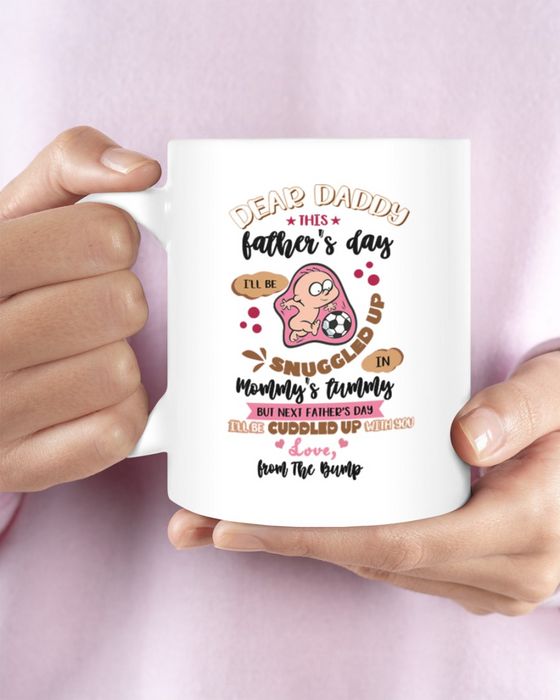 Personalized Funny Dad Coffee Mug This Father's Day I'll Be Snuggled Up In Mommy's Tummy New Daddy Gifts