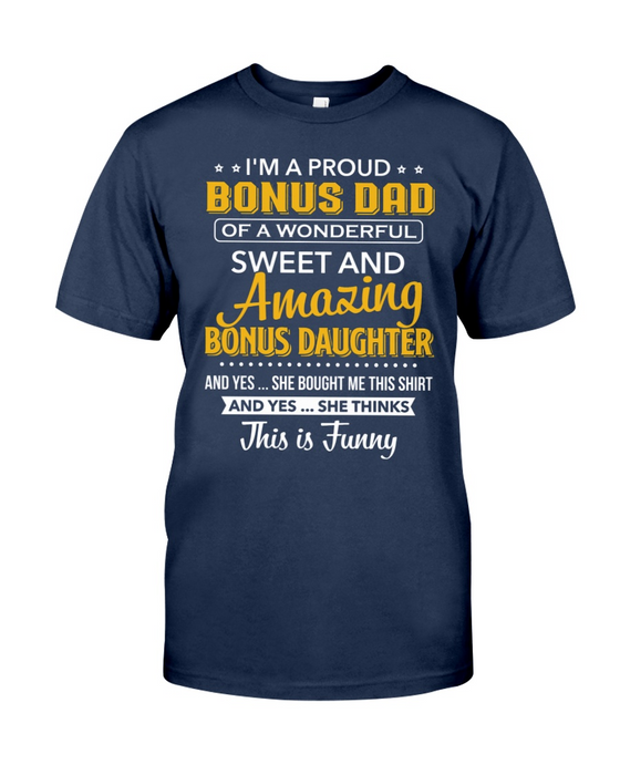 Shirt For Bonus Dad I'm A Proud Bonus Dad Of A Wonderful Sweet And Amazing Bonus Daughter