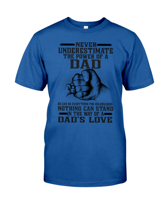 Never Underestimate The Power Of A Dad Classic T-Shirt For Father's Day