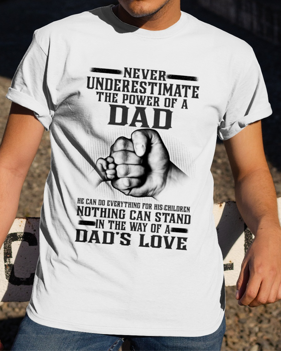 Never Underestimate The Power Of A Dad Classic T-Shirt For Father's Day