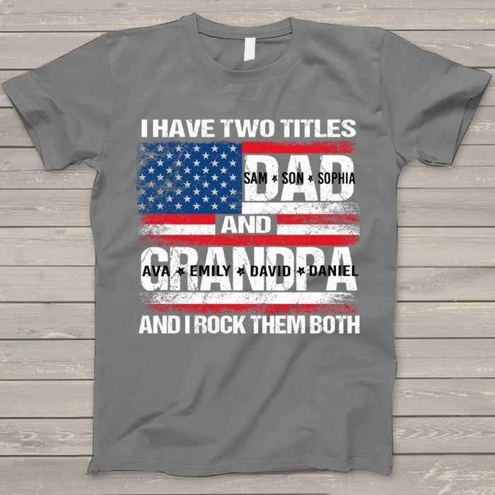 Personalized T Shirt For Grandpa With Kids Name I Have Two Titles USA Flag Shirt