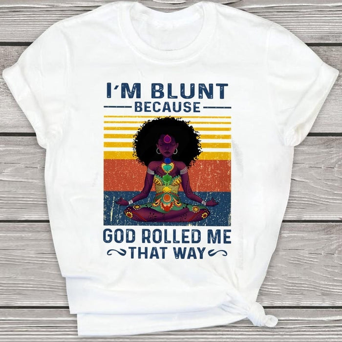 Shirt For Girls I'm Blunt Because God Rolled Me That Way Vintage Yoga Shirt