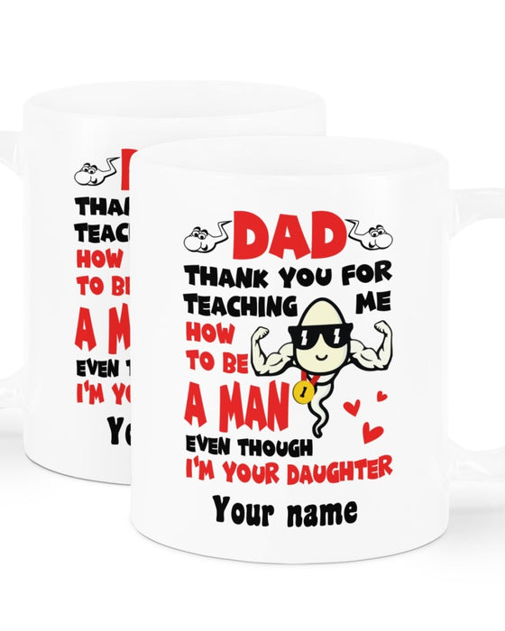 Personalized Coffee Mug For Father Thanks For Teaching Me How To Be A Man Even Though I'm Your Daughter Mugs Cute Sperm Cartoon Mugs