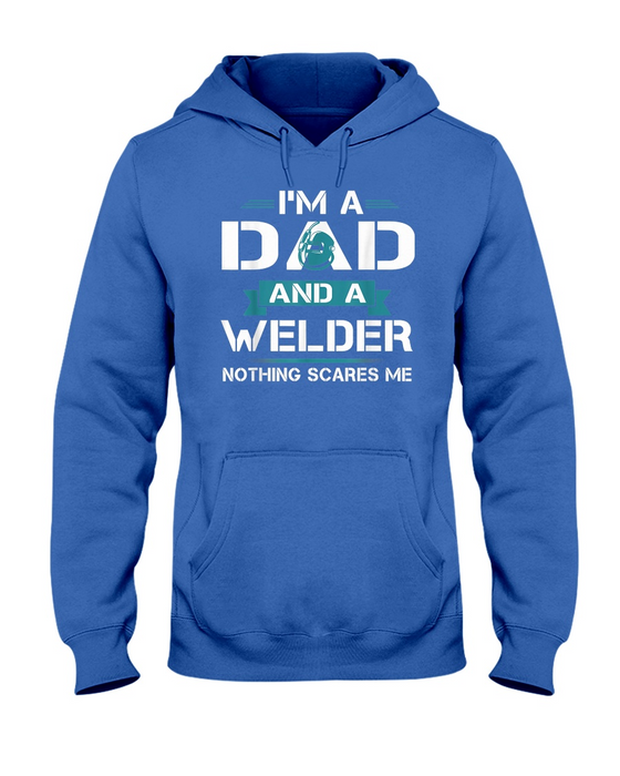 I'm A Dad And A Welder Nothing Scares Me Classic T-Shirt For Father's Day
