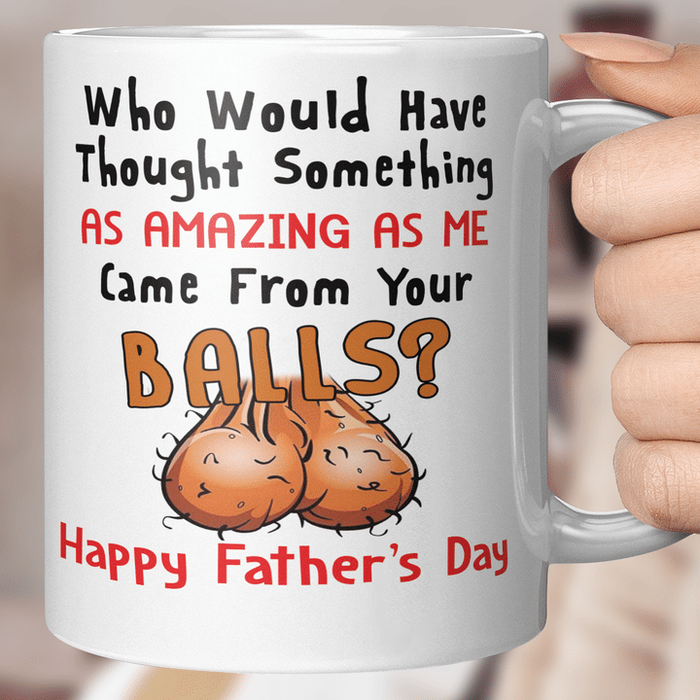 Funny Ceramic For Dad Mug Who Would Have Though Funny Hairy Balls Printed 11 15oz Father's Day Cup