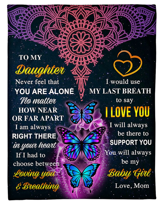 Personalized To My Daughter Blanket From Mom Never Feel That You Are Alone Butterfly Printed Mandala Design