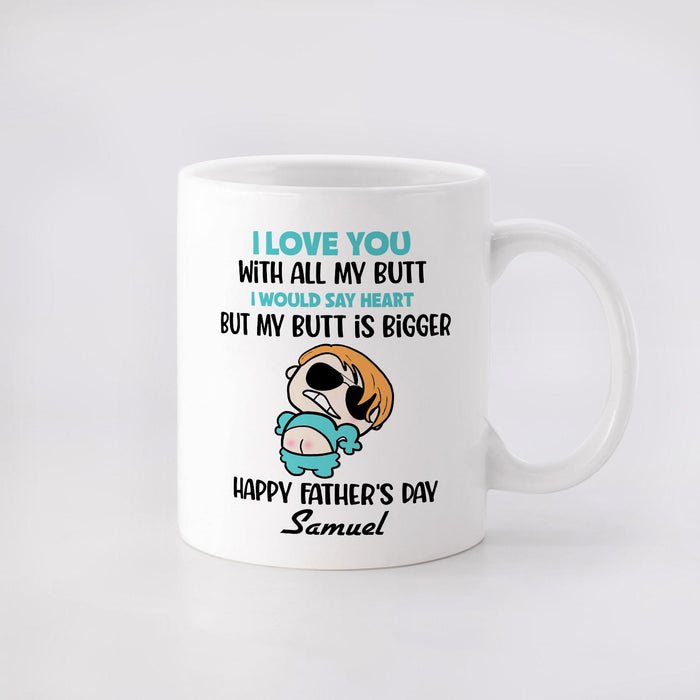 Personalized Ceramic Coffee Mug For Dad I Love You With All My Butt Funny Baby Print Custom Kids Name 11 15oz Cup