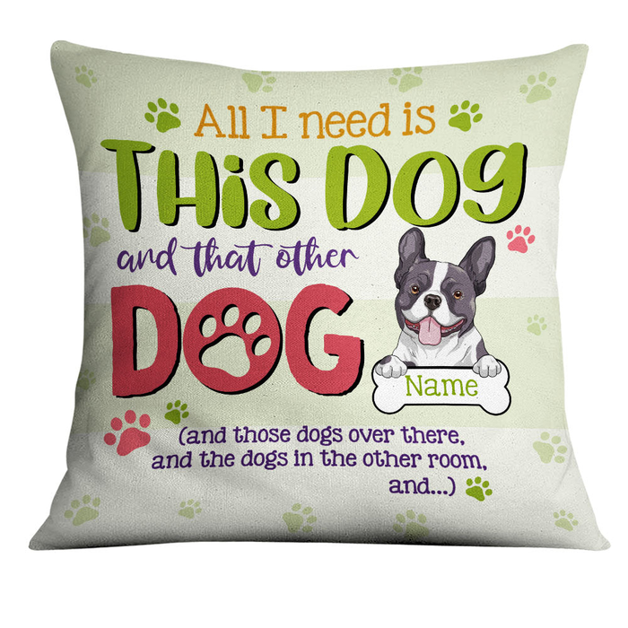 Personalized Square Pillow Gifts For Dog Owner I Need Is This And That Paw  Custom Name Sofa Cushion For Birthday
