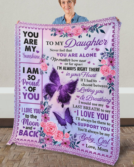 Personalized Blanket To My Daughter From Mom Never Feel That You Are Alone Butterfly & Flower Printed Custom Name