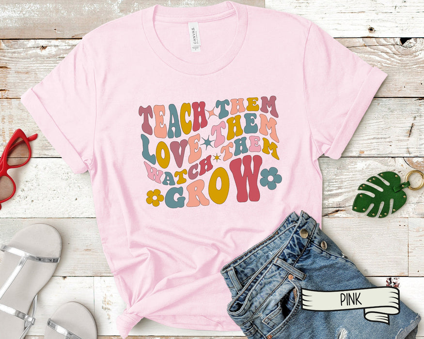 Funny T-Shirt For Teacher Appreciation Teach Them Love Them Watch Them Gifts For Back To School Women Shirt