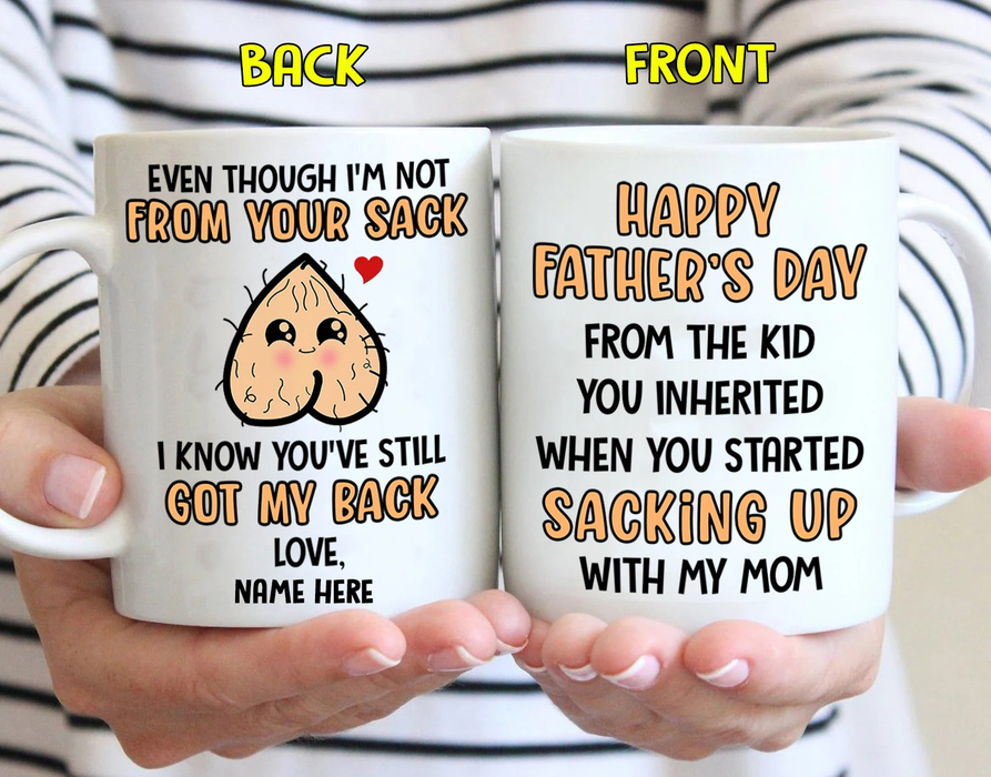 Personalized Ceramic Coffee Mug For Dad Even I'm Not From Your Sack Funny Cute Sack Custom Kid Name 11 15oz Cup