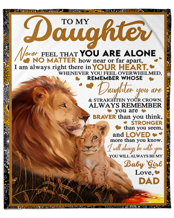 Personalized To My Daughter Blanket From Dad Never Feel That You Are Alone Old Lion & Baby Lion Printed Fleece Blanket