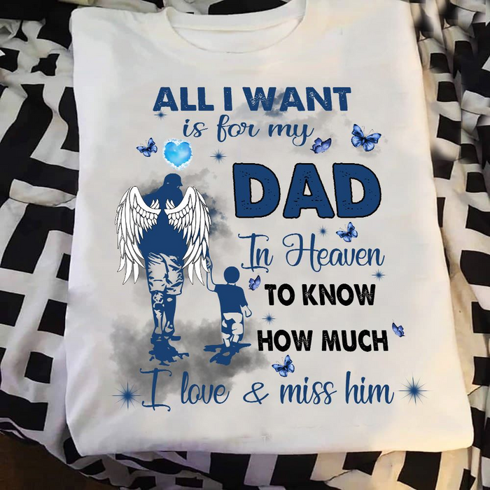 Personalized Memorial T-Shirt All I Want Is For My Dad In Heaven To Know Angel Wings Printed