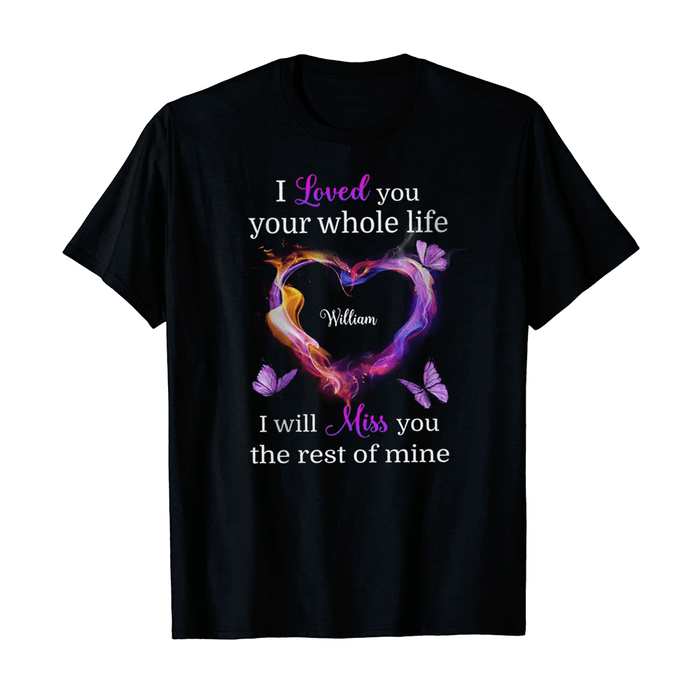 Personalized Memorial T-Shirt For Loss Of Loved Ones I Loved You Whole Life Butterflies Heart Custom Name Funeral Gifts