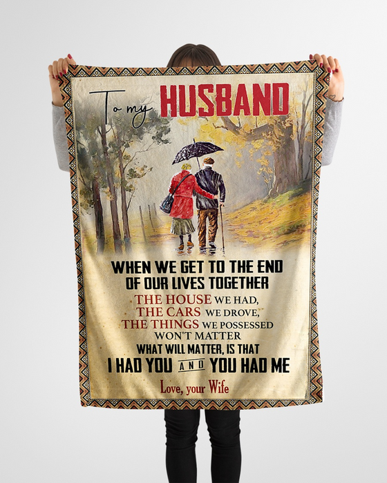 Personalized To My Husband Blanket From Wife When We Get To The End Of Our Lives Together Old Couple Printed