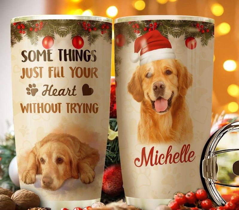 Personalized Tumbler For Dog Owner Funny Just Fill Your Heart Without Trying Custom Name Travel Cup Gifts For Birthday
