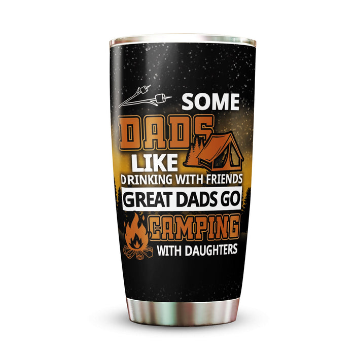 Personalized To My Dad Tumbler From Daughter Some Dads Like Drinking Great Dads Go Camping Custom Name 20oz Cup Gifts