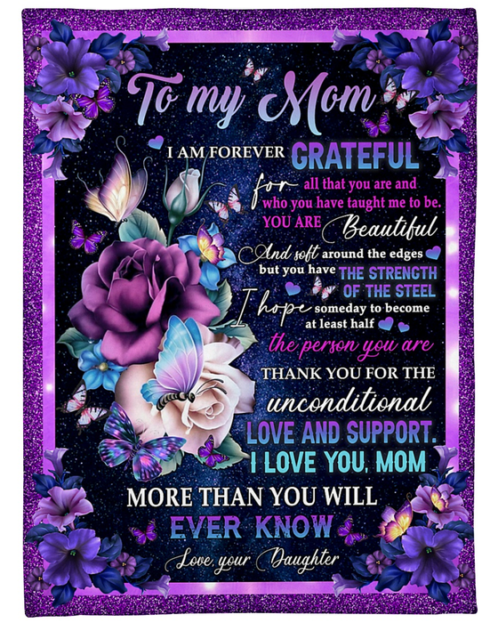 Personalized To My Mom Blanket From Daughter I Am Forever Grateful For All That You Are Flower & Butterfly Printed