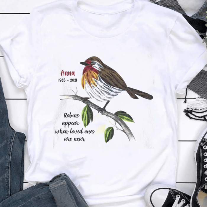 Personalized Memorial T-Shirt For Loss Of Loved Ones Robins Appear When Loved Ones Are Near Custom Name Keepsake Gifts