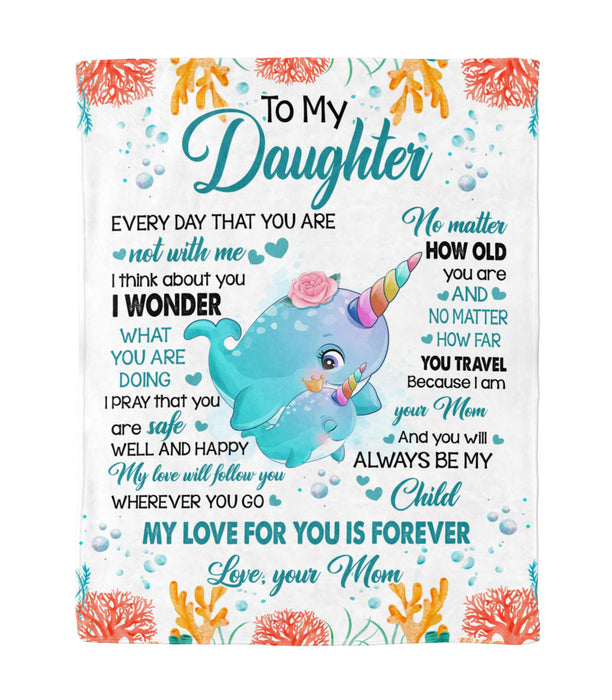 Personalized To My Daughter Blanket From Mom Cute Narwhal Under The Sea Printed No Matter How Old You Are