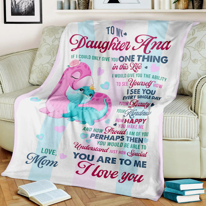 Personalized To My Daughter Blanket From Mom If I Could Give You One Thing In Life Cute Dinosaur Printed Custom Name