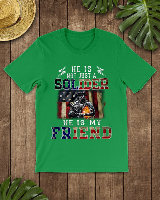 Personalized Unisex T-Shirt He Is Not Just A Soldier He Is My Friend American Soldier US Flag Printed