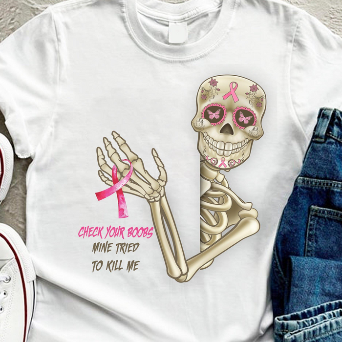 Classic T-Shirt For Breast Cancer Awareness Check Your Boobs Mine Tried To Kill Me Funny Skeleton & Pink Ribbon Printed
