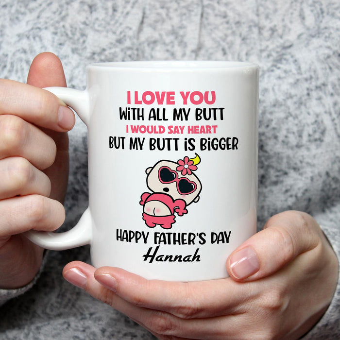 Personalized Ceramic Coffee Mug For Dad Love You With All My Butt Funny Naughty Baby Custom Kids Name 11 15oz Cup