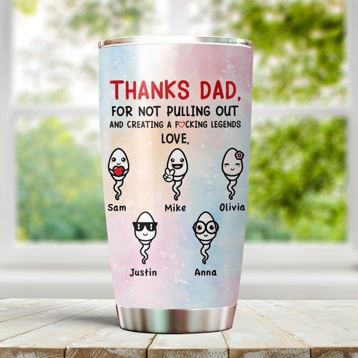 Personalized To My Dad Tumbler From Son Daughter Sperms Thanks Not Pulling Out Custom Name 20oz Travel Cup Bday Gifts
