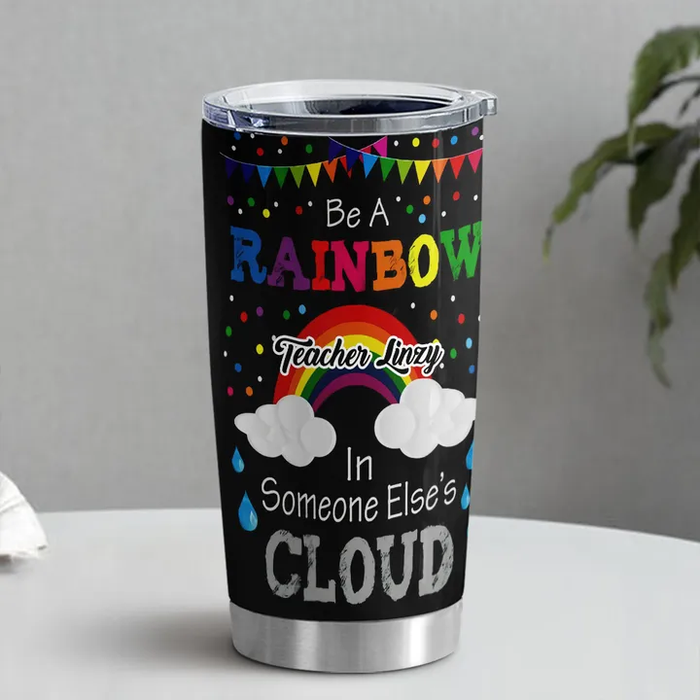 Personalized Travel Tumbler For Teacher 20oz Cup Custom Name Be A Rainbow In Someone Else's Cloud Back To School Gifts