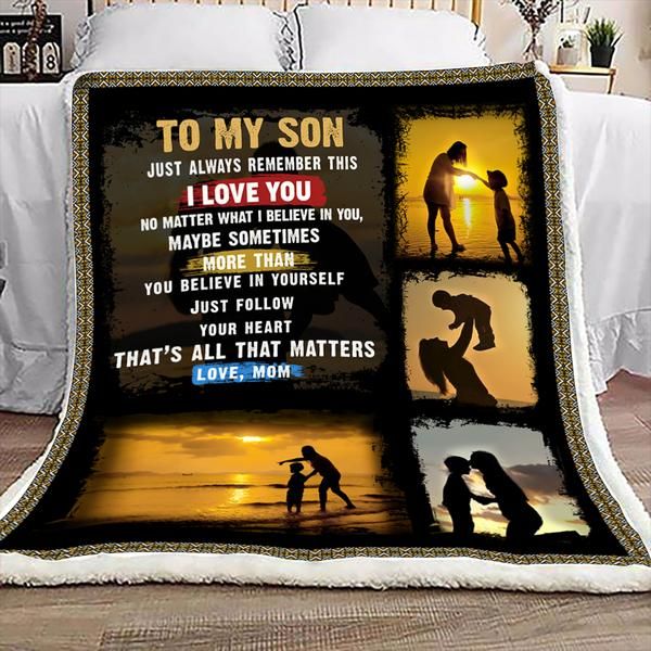 Personalized To My Son Just Always Remember This I Love You Fleece Throw Blanket From Mom Custom Name And Upload Photo