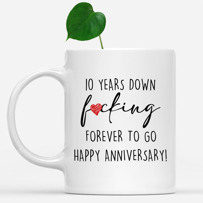Personalized Coffee Mug Gifts For Couples 10 Years Down Fuckin Forever To Go Custom Year White Cup For Anniversary
